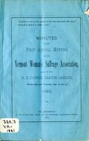 Minutes of the First Annual Meeting of the Vermont Woman's Suffrage Association, Held in the M. E. Church, Barton Landing, Wednesday and Thursday, Jan. 14 and 15, 1885.