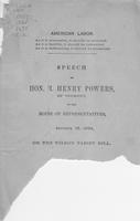 American labor : speech of Hon. H. Henry Powers, of Vermont, in the House of             Representatives, January 15, 1894, on the Wilson tariff bill.